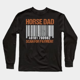 Horse Dad Scan For Payment Shirt Funny Father's Day Gifts Long Sleeve T-Shirt